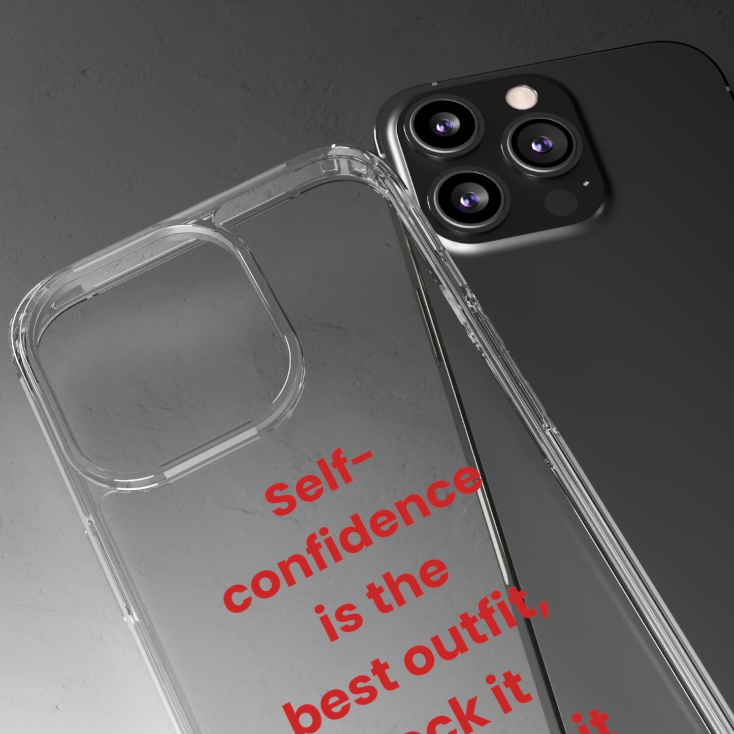 “ Self- confidence is the best outfit, rock it and own it” Clear Case