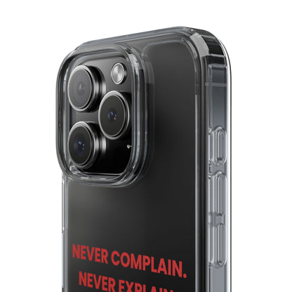 “Never Complain Never Explain” Clear Case