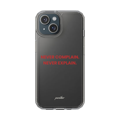“Never Complain Never Explain” Clear Case