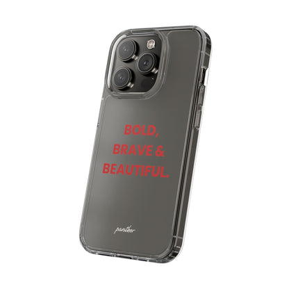 “Bold, Brave & Beautiful” Clear Case