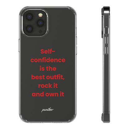 “ Self- confidence is the best outfit, rock it and own it” Clear Case.