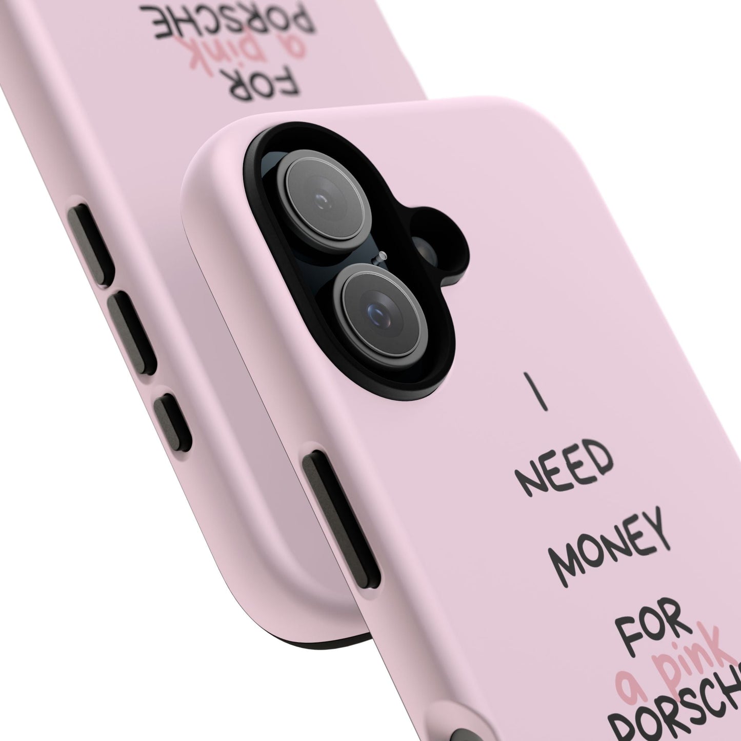 I Need Money For A Pink Porsche (Pink)