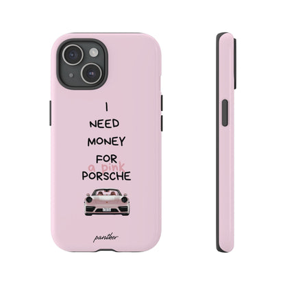 I Need Money For A Pink Porsche (Pink)