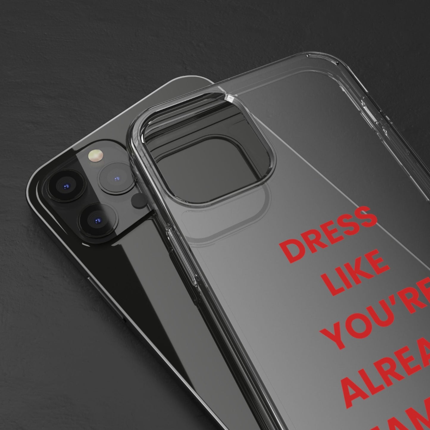 “Dress Like You’re Already Famous” Clear Case
