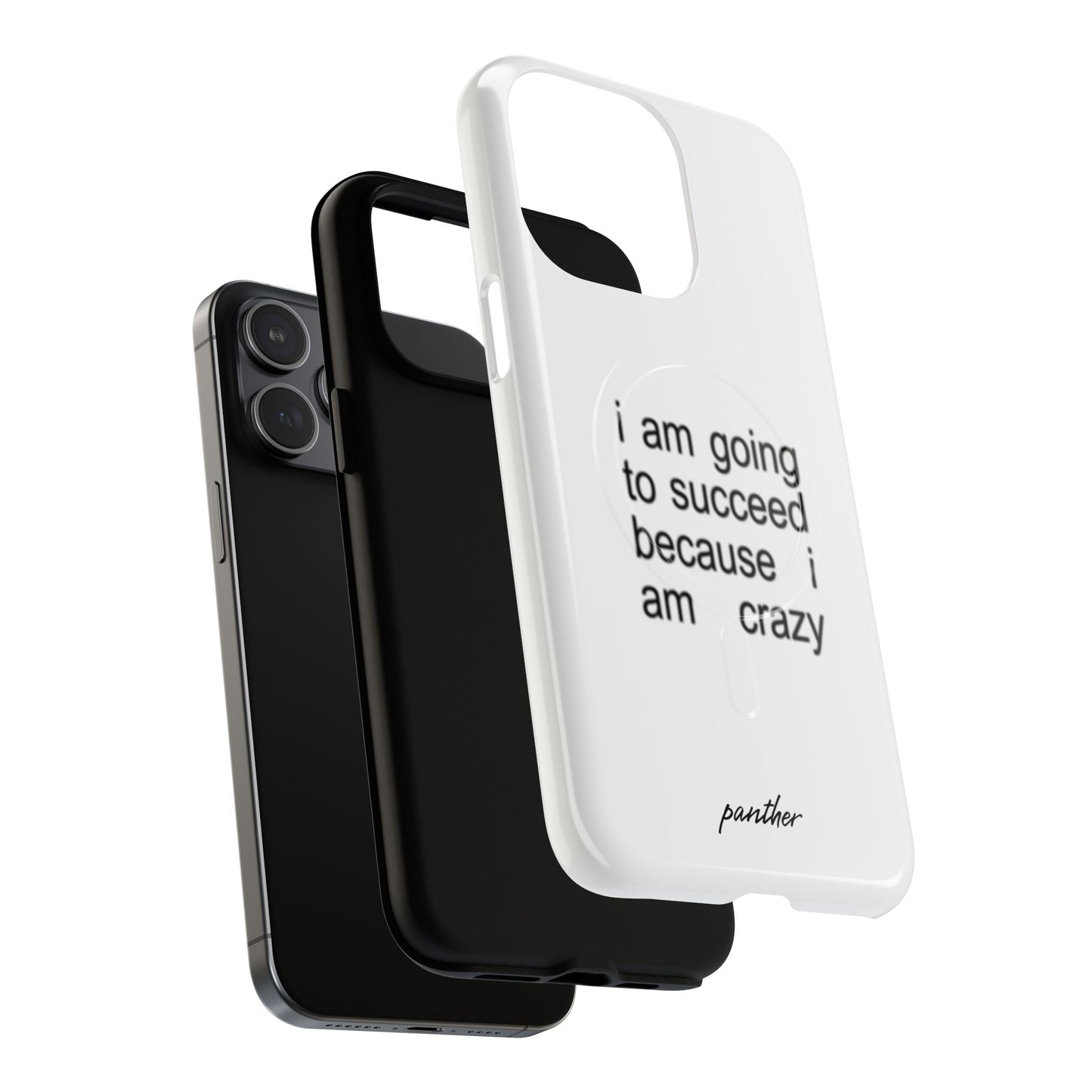 I Am Going To Succeed Because I Am Crazy (Magsafe)