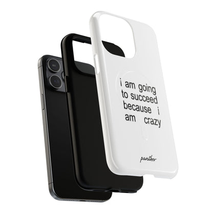 I Am Going To Succeed Because I Am Crazy (Magsafe)