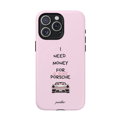 I Need Money For A Pink Porsche (Pink) (Magsafe).