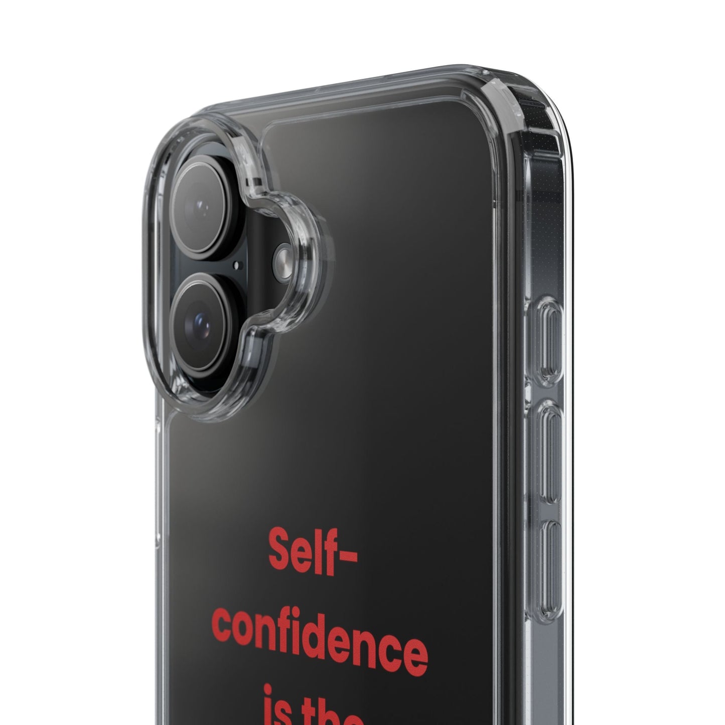 “ Self- confidence is the best outfit, rock it and own it” Clear Case