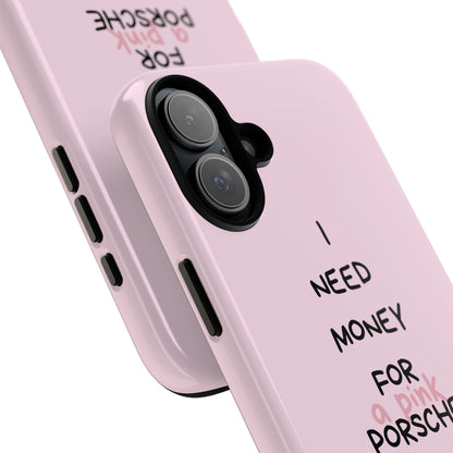 I Need Money For A Pink Porsche (Pink)