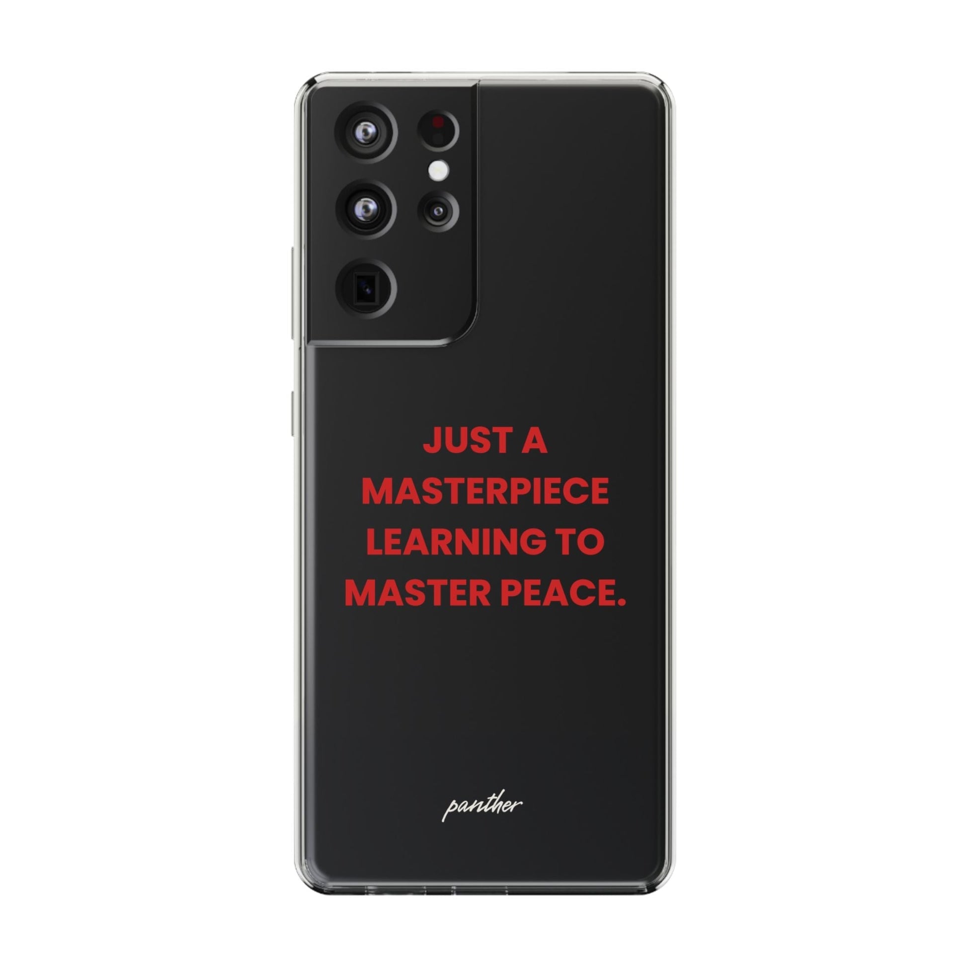 “Just A Masterpiece Learning To Master Peace” Clear Case.