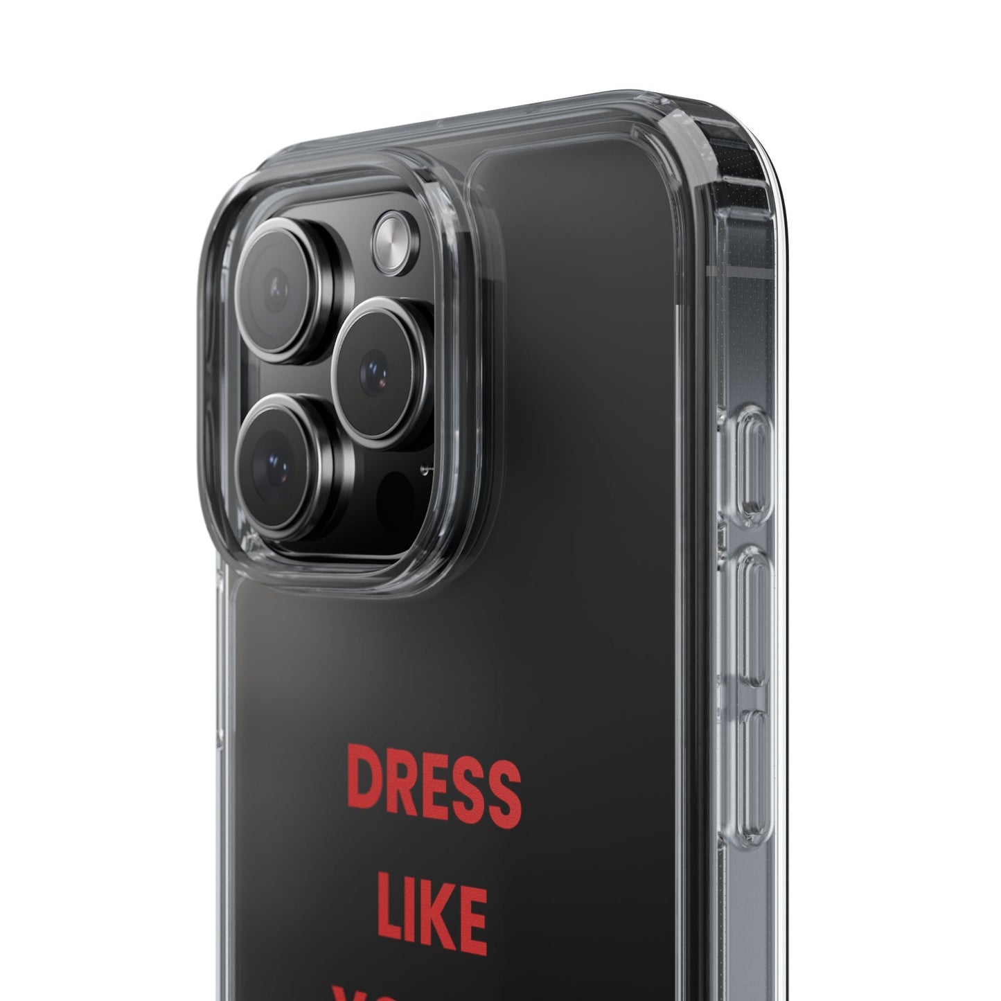 “Dress Like You’re Already Famous” Clear Case