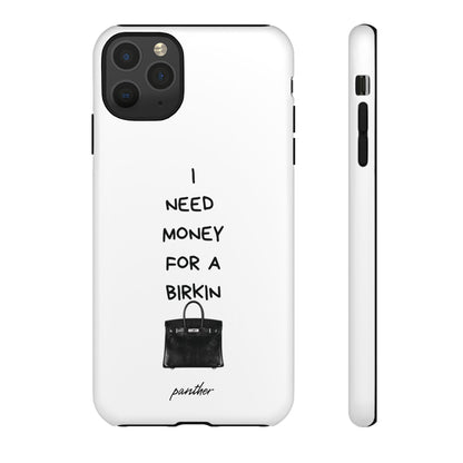 I Need Money For A Birkin.