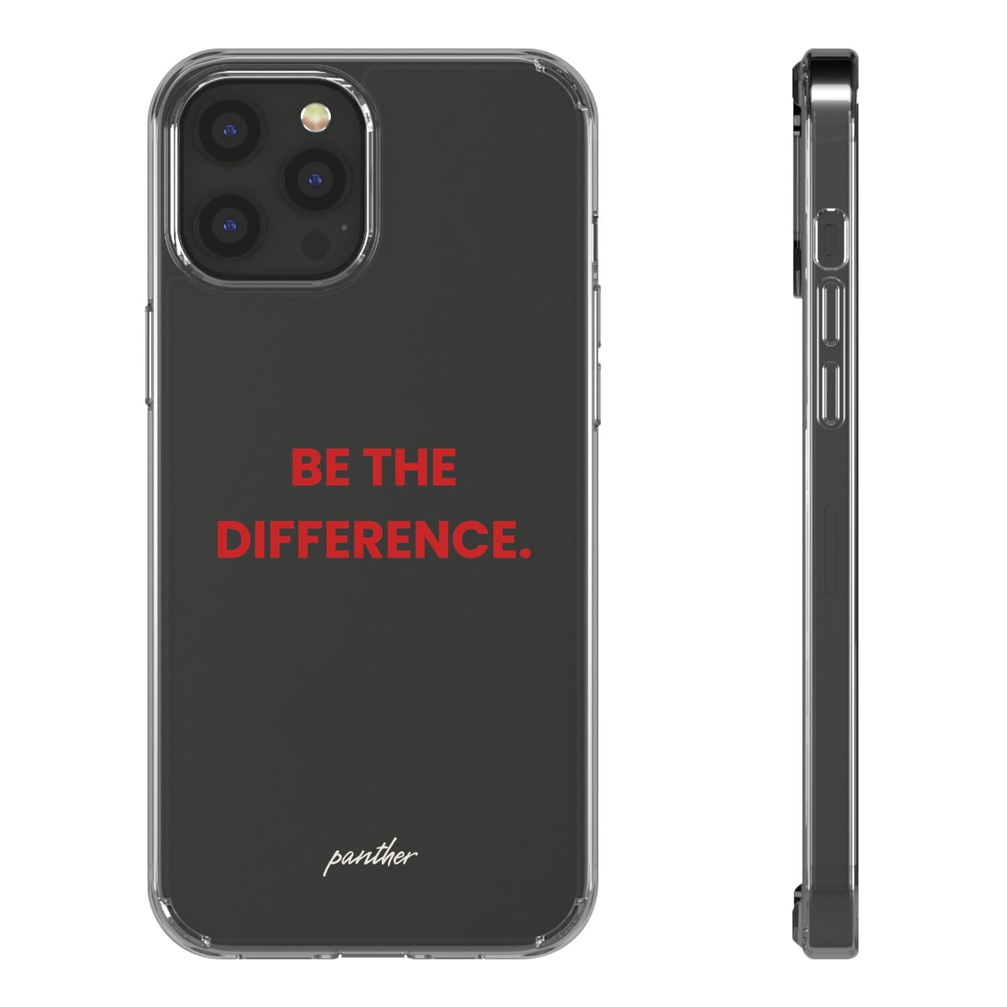 “Be The Difference” Clear Case.