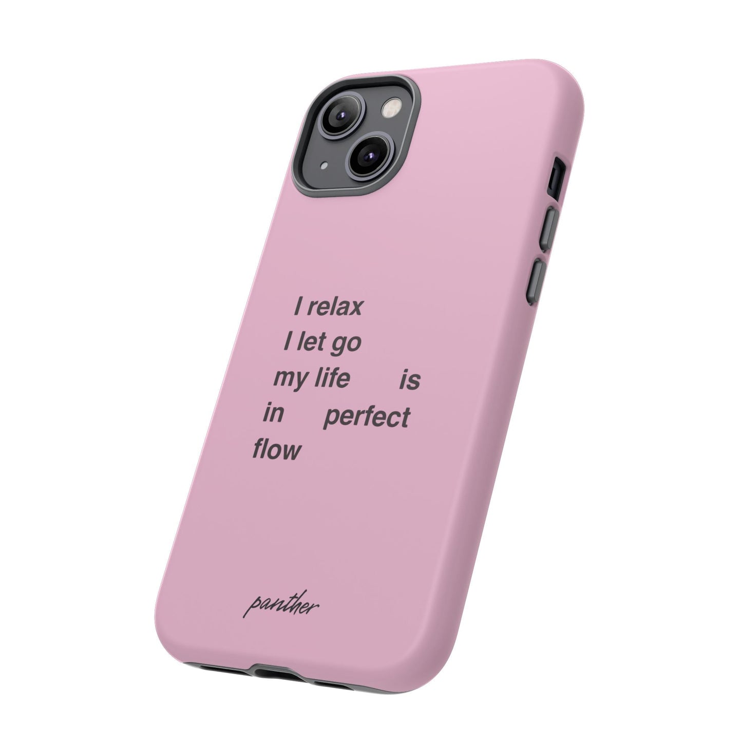 "I relax; I let go; my life is in perfect flow"