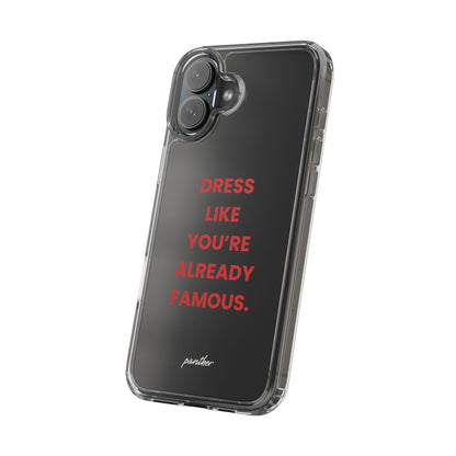 “Dress Like You’re Already Famous” Clear Case