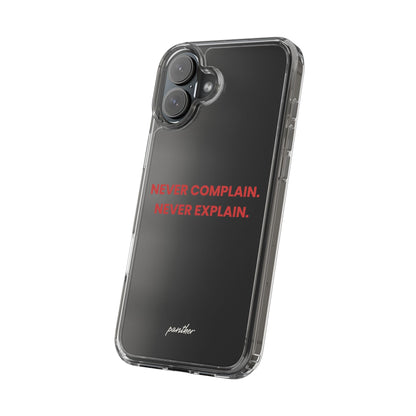 “Never Complain Never Explain” Clear Case