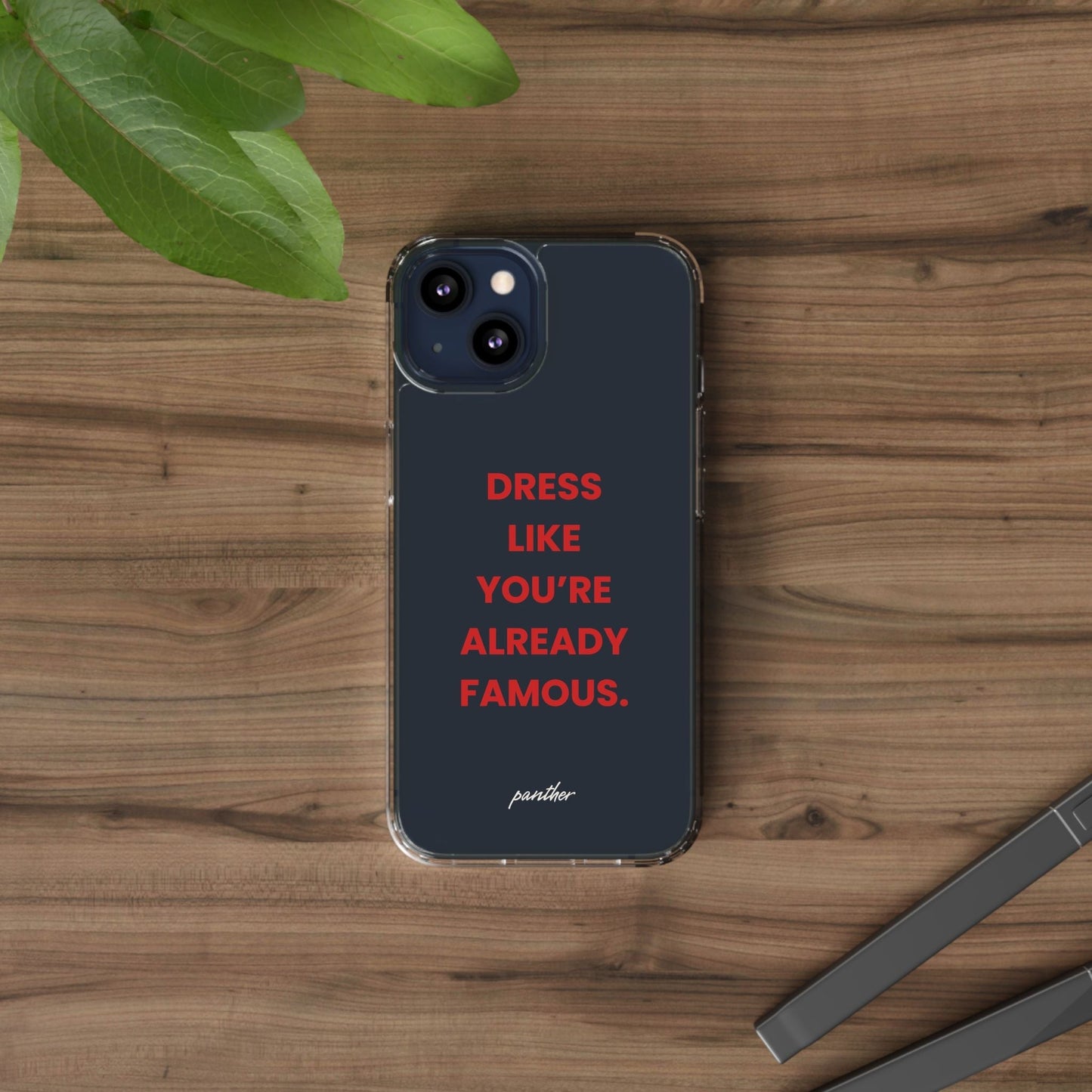 “Dress Like You’re Already Famous” Clear Case