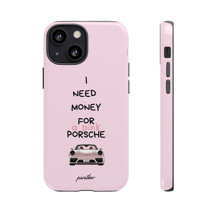 I Need Money For A Pink Porsche (Pink).