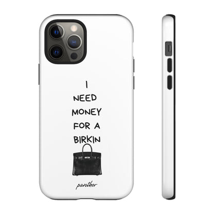 I Need Money For A Birkin.