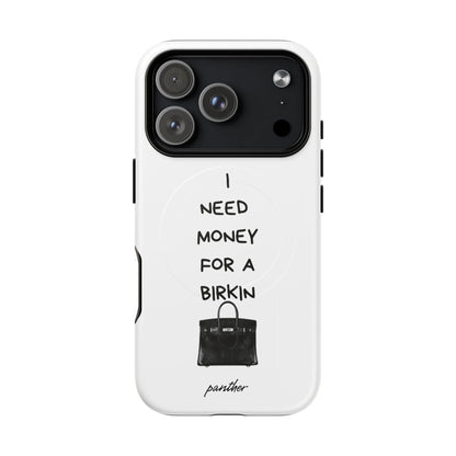 I Need Money For A Birkin (Magsafe)