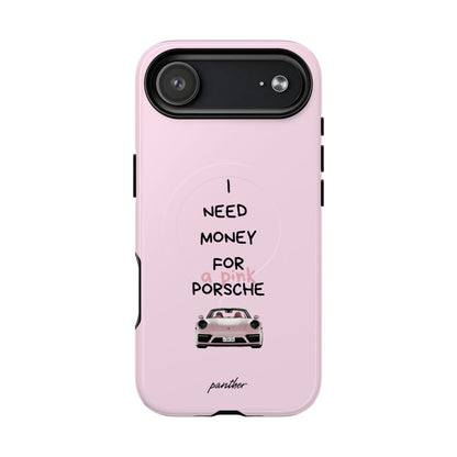 I Need Money For A Pink Porsche (Pink) (Magsafe)