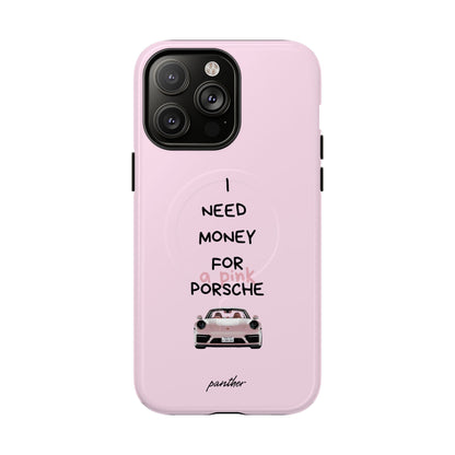I Need Money For A Pink Porsche (Pink) (Magsafe).