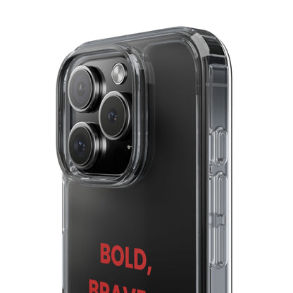 “Bold, Brave & Beautiful” Clear Case