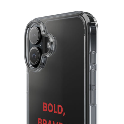 “Bold, Brave & Beautiful” Clear Case