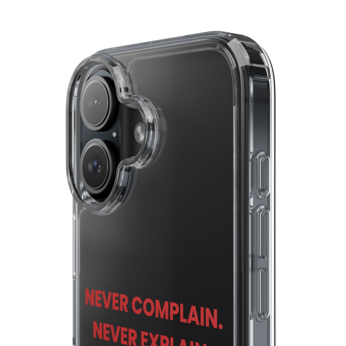 “Never Complain Never Explain” Clear Case