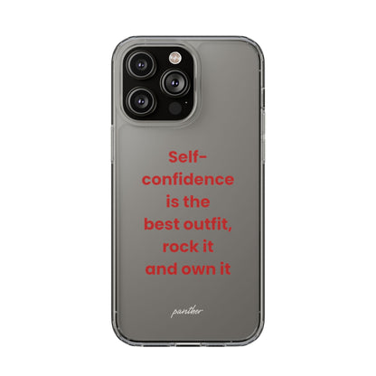“ Self- confidence is the best outfit, rock it and own it” Clear Case