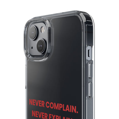 “Never Complain Never Explain” Clear Case