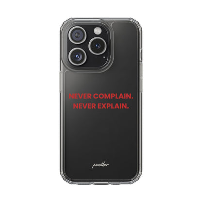 “Never Complain Never Explain” Clear Case