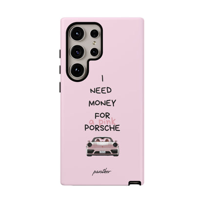 I Need Money For A Pink Porsche (Pink)