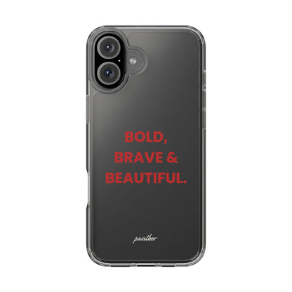 “Bold, Brave & Beautiful” Clear Case