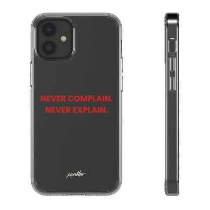 “Never Complain Never Explain” Clear Case.