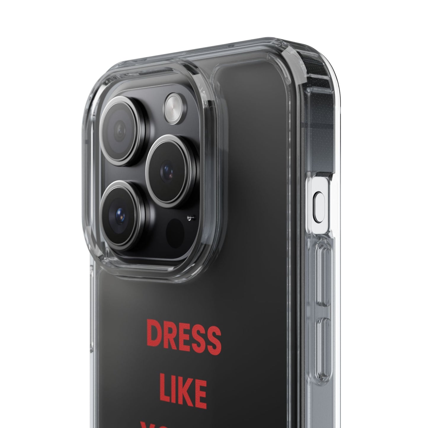 “Dress Like You’re Already Famous” Clear Case