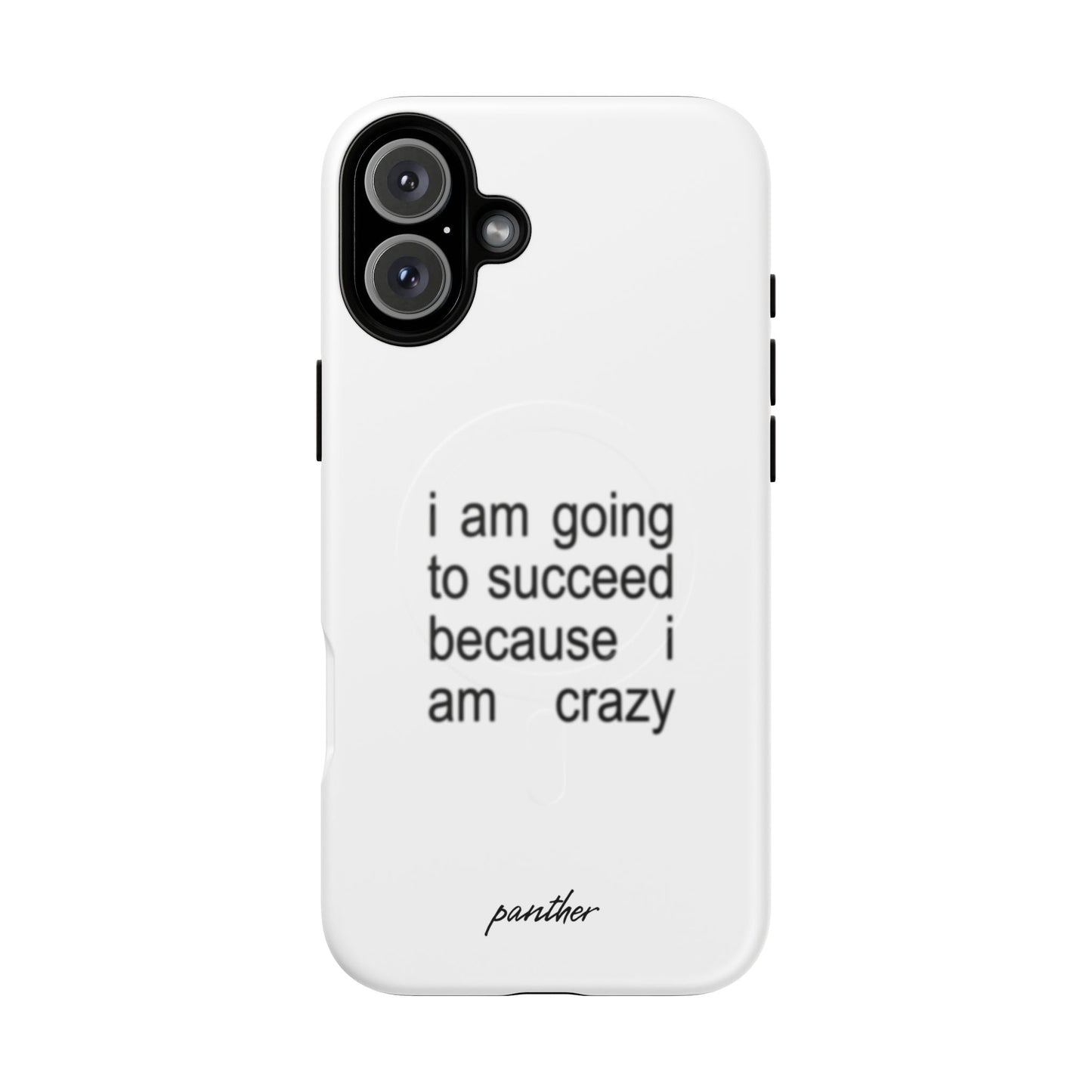 I Am Going To Succeed Because I Am Crazy (Magsafe)