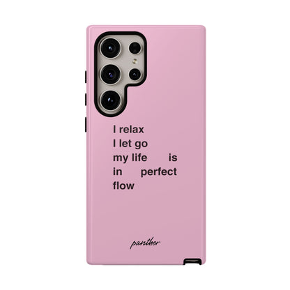 "I relax; I let go; my life is in perfect flow"