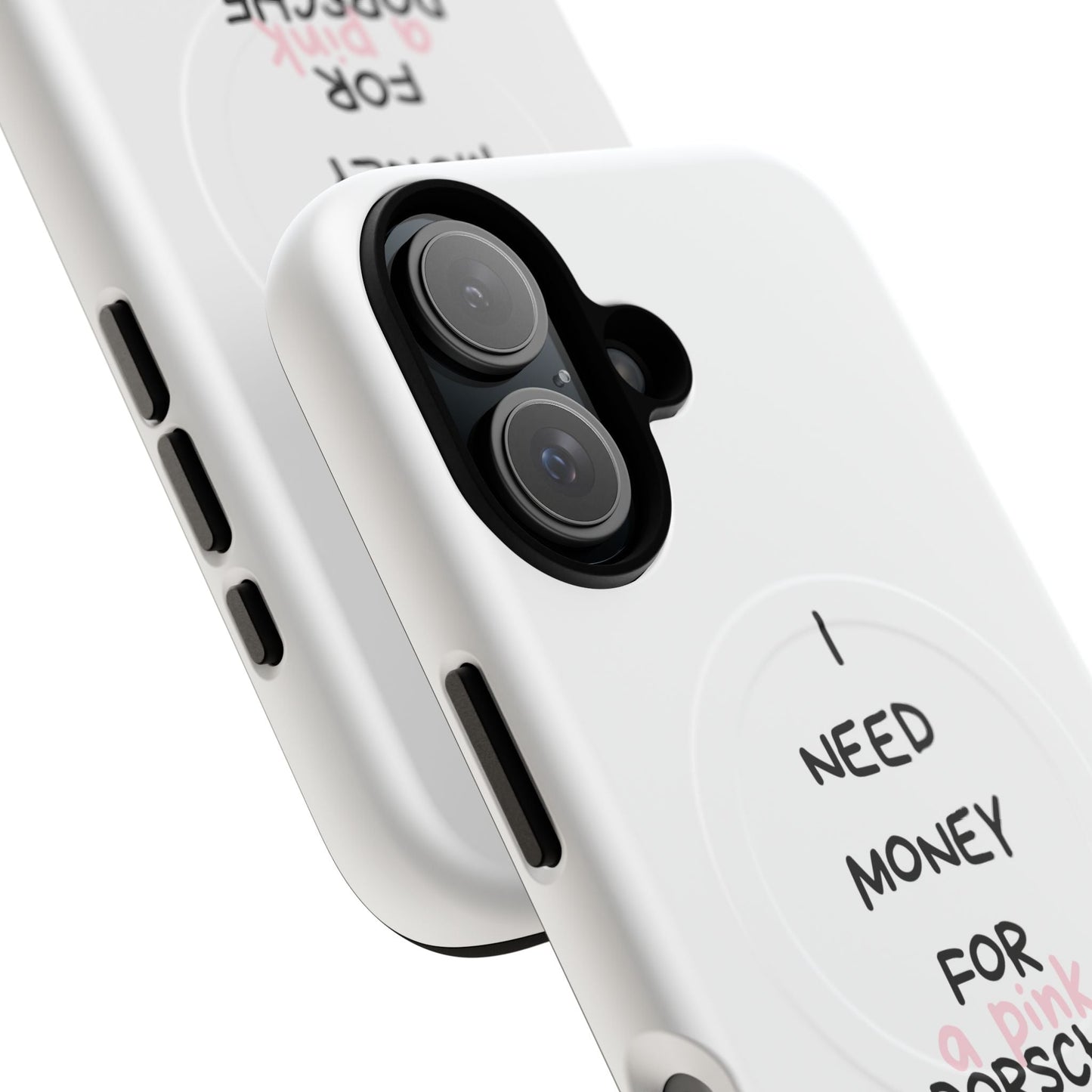 I Need Money For A Pink Porsche (White) (Magsafe)
