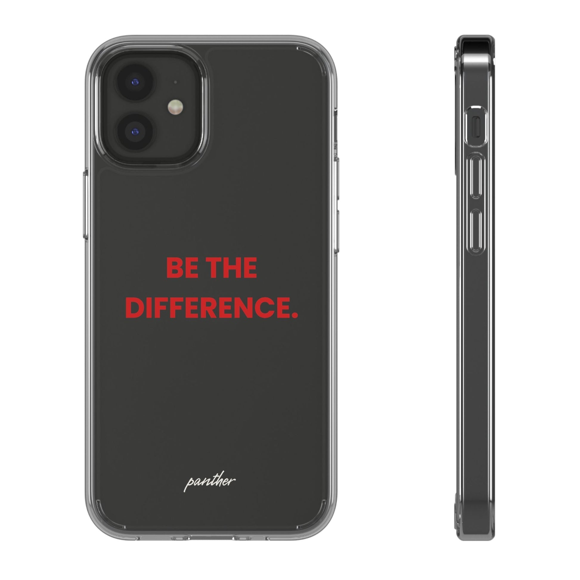 “Be The Difference” Clear Case.