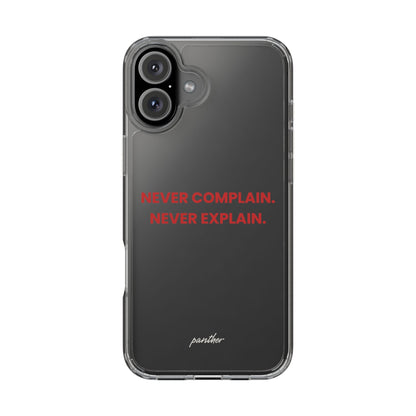“Never Complain Never Explain” Clear Case