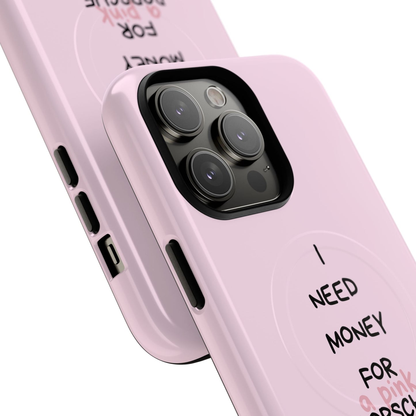 I Need Money For A Pink Porsche (Pink) (Magsafe)
