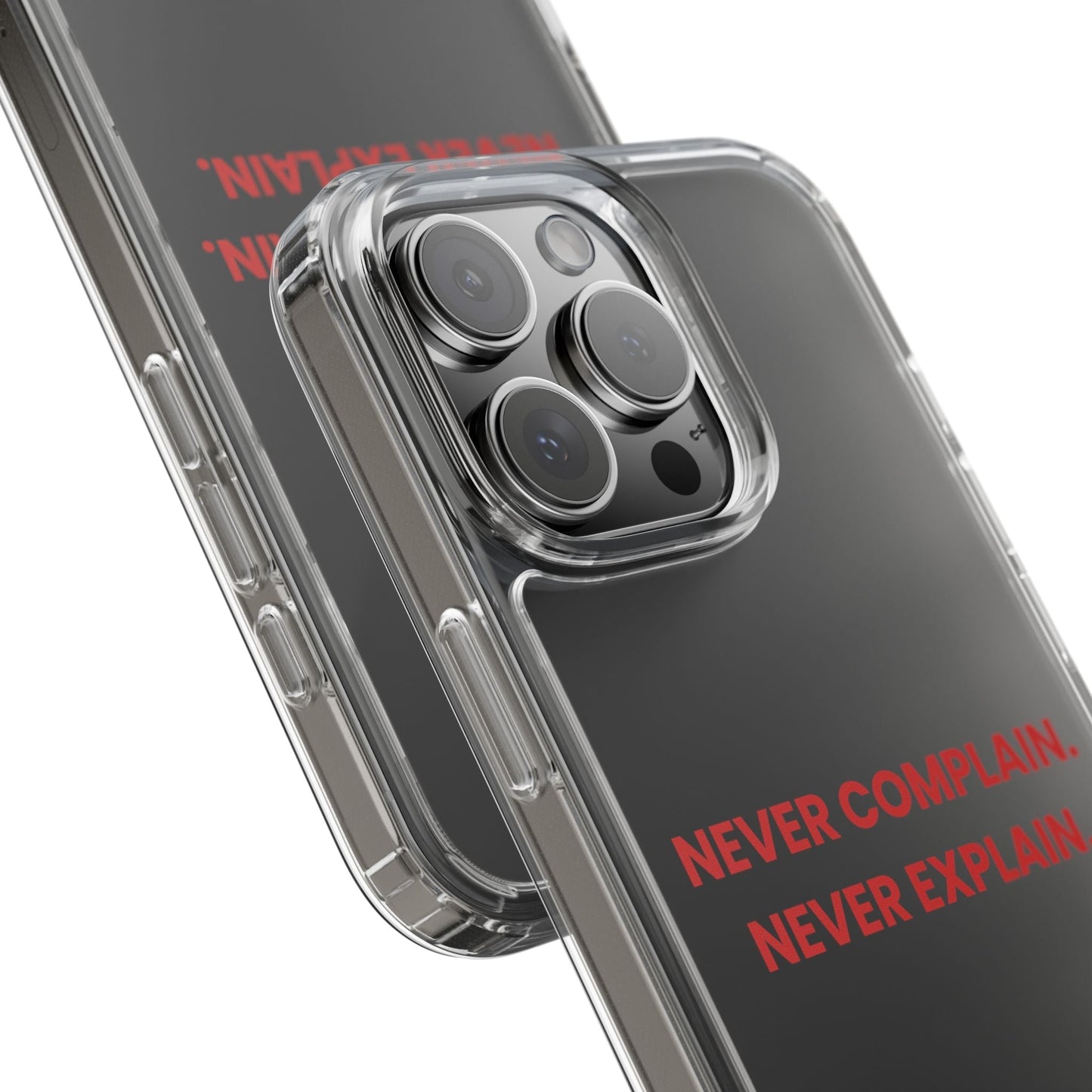 “Never Complain Never Explain” Clear Case
