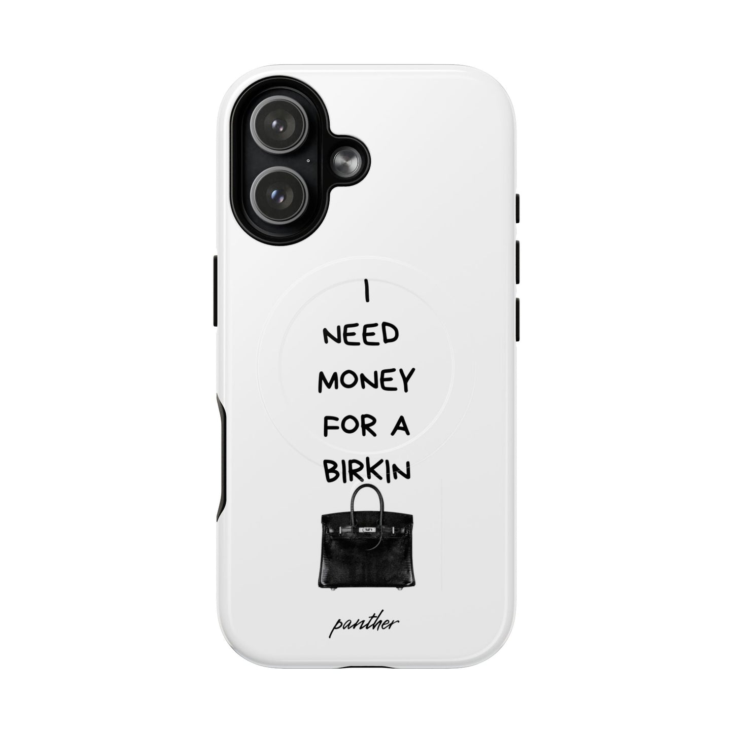 I Need Money For A Birkin (Magsafe)