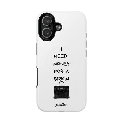 I Need Money For A Birkin (Magsafe)