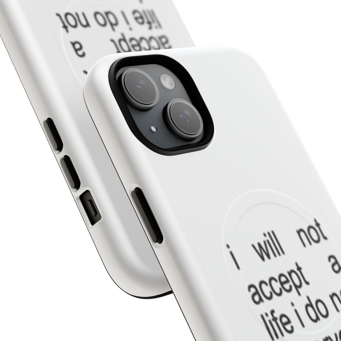 I Will Not Accept A Life I Do Not Deserve (Magsafe)