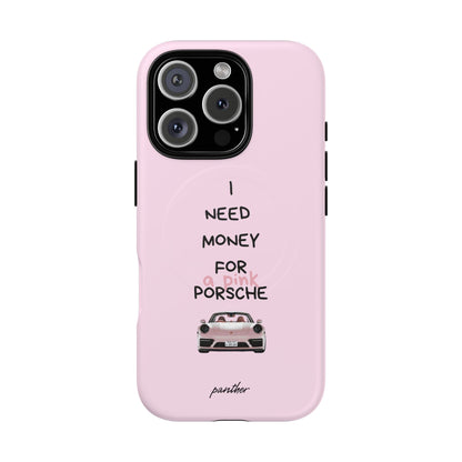 I Need Money For A Pink Porsche (Pink) (Magsafe).