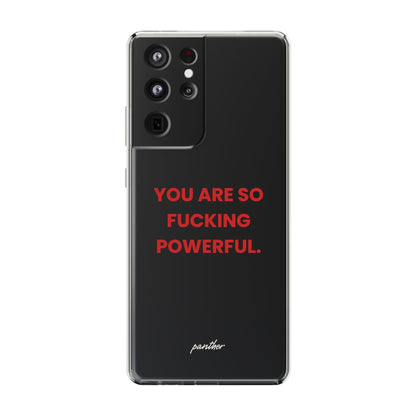 “You Are So Fucking Powerful” Clear Case.