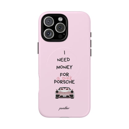 I Need Money For A Pink Porsche (Pink) (Magsafe).