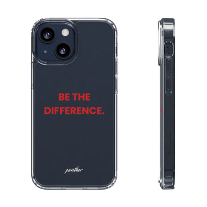 “Be The Difference” Clear Case.